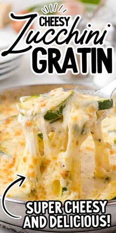 cheese zucchini gratin is being lifted from a pan with the title super cheesy and delicious