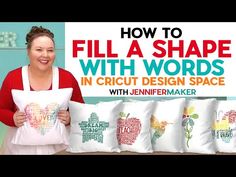 a woman holding four pillows with words written on them, and the title how to fill a shape with words in cricut design space