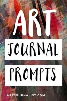 the words art journal and an abstract painting background with text overlay that reads art journal prompts