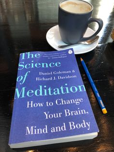 the science of meditation how to change your brain, mind and body by david colman