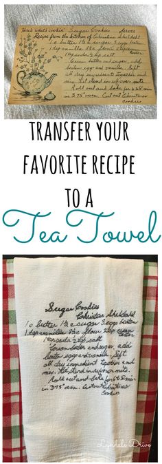 tea towel with writing on it and the words transfer your favorite recipe to a tea towel