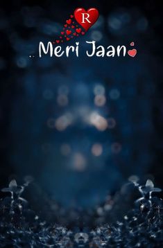 the words meri jaan are written in white and red letters on a black background