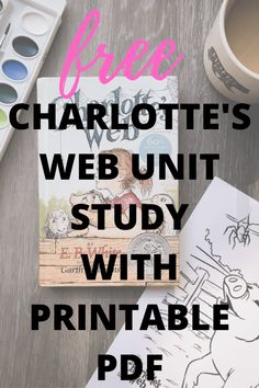 the charlotte's web unit study with printables is on top of a wooden table