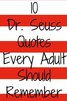 the 10 dr seuss quotes every adult should read in their book, and then they are