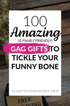 a sign that says 100 amazing family friendly gag gifts to tickle your funny bone