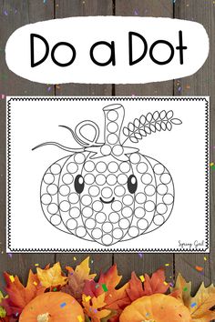 an autumn coloring page with pumpkins and leaves on the ground, in front of a sign that says do a dot