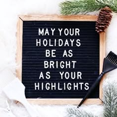 a sign that says, may your holidays be as bright as your highlights on it