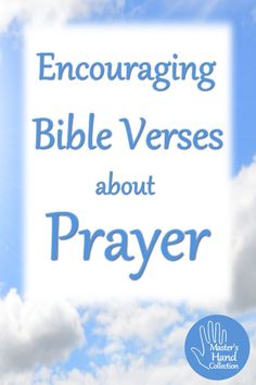 the words encouraging bible verses about prayer on a blue sky with clouds in the background