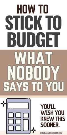 a poster with the words how to stick to budget and what nobody says to you