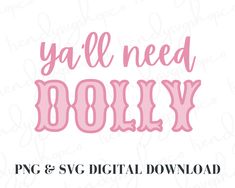 y'all need dolly svg file