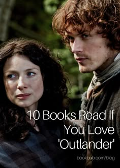 a man and woman standing next to each other with the words 10 books read if you love's outlander