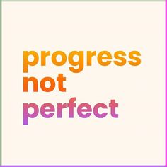 the words progress not perfect are in different colors and font styles on a white background