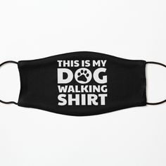 this is my dog walking shirt face mask with black and white print on the front