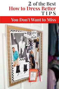 two pictures hanging on the wall with text overlay that reads, 2 of the best how to dress better tips you don't want to miss