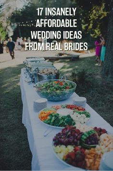 a table full of food with the words, 17 insanely afforable wedding ideas from real brides