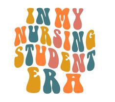 the words in my nursing student era are made up of different colors and font styles