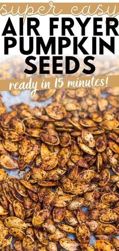 pumpkin seeds with text overlay that reads, air fryer pumpkin seeds ready in 15 minutes