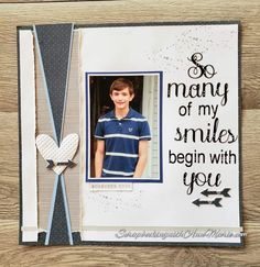 a scrapbook page with an image of a boy in a blue shirt and the words, many of my smiles begin with you