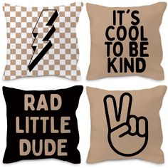 three pillows that say it's cool to be kind and rad little dude