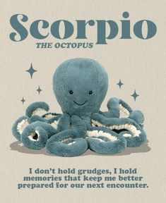 an octopus stuffed animal with the caption i don't hold grudges, i hold memories that keep me better prepared for our next encounter