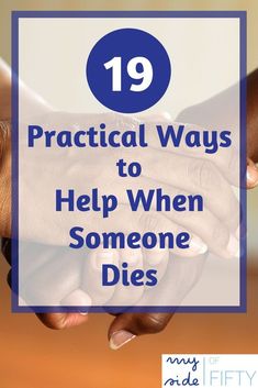 two hands holding each other with the words 19 practical ways to help when someone dies