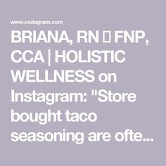 the words brain, rnd fnp, cca holstic wellness on instagram store bought taco seasoning are off