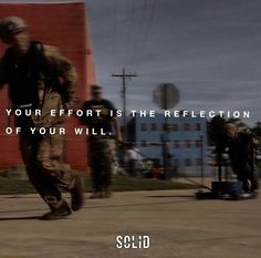 an image of soldiers walking in front of a building with the caption your effort is the reflection of your will