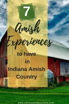 an old barn with the words 7 amish experiences to have in indiana amish country