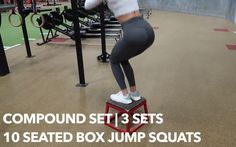 a woman standing on top of a box in a gym doing squats with the words compound set 3 sets 10 seated box jump squats