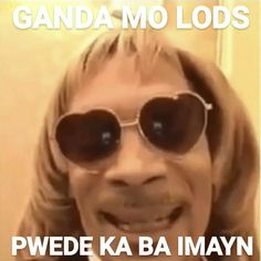 a woman wearing sunglasses with the caption'pwede ka ba imay '