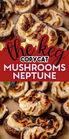 there are many different types of food on the table with text overlay that reads, the keg copycat mushrooms netune