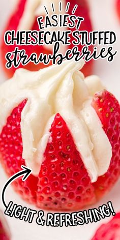 some strawberries with icing on them and the words, easy cheesecake stuffed strawberries light & refreshing