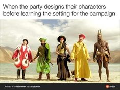 four people dressed in costumes standing on the beach with text that reads, when the party designs their characters before learning the setting for the campaign