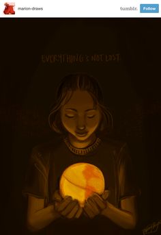 a girl holding a glowing object in her hands with the caption everything is not lost