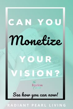 the words can you monetize your vision? are overlaid by images of money