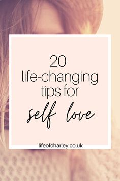 a woman's face with the words 20 life - changing tips for self love