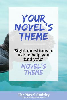 an animal floating in the water with text that reads your novel's theme eight questions to ask to help you find your novel's theme