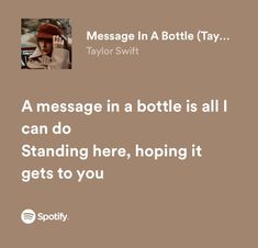 a message in a bottle is all i can do standing here, hoping it gets to you