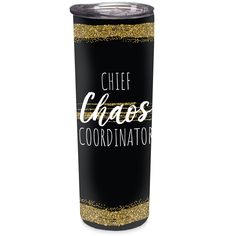 a black and gold glitter tumbler with the words chef chaos, coordnation on it