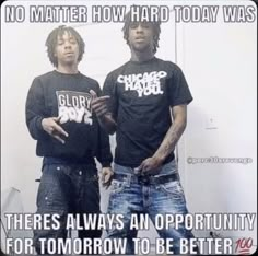 two men standing next to each other in front of a mirror with the caption no matter how hard today was there's always an opportunity for tomorrow to be better