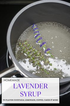 lavender syrup in a saucepan on the stove with text overlay that reads homemade lavender syrup