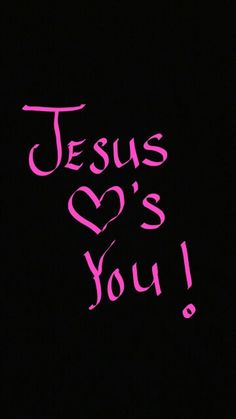 the words jesus loves you written in pink on a black background