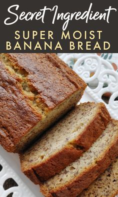 two slices of banana bread on a white plate with the words secret ingredient super moist banana bread