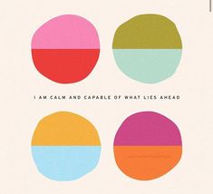 three circles with the words i am calm and capable of what lies ahead