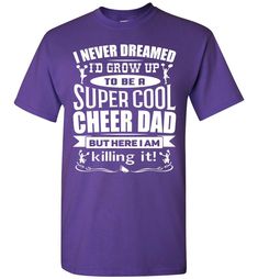 Super Cool Cheer Dad T Shirt purple Cheer Dad Shirts, Super Cool, Cool Tees, Family Love, Dad To Be Shirts, Tshirts Online, Cheerleading, Gifts For Dad, Mens Graphic Tshirt