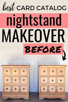 two wooden dressers with the words best card catalog nightstand makeover before