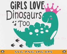 girls like dinosaurs too svg file