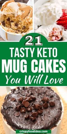 the words 21 tasty keto mug cakes you will love are overlaid with images of desserts