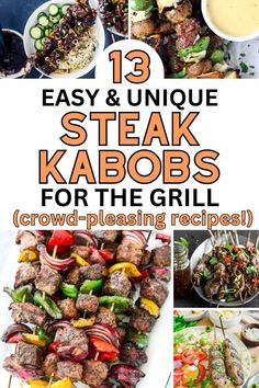 steak kabobs with text overlay that reads 13 easy and unique steak kabobs for the grill crowd - pleasing recipes