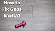 an arrow pointing to the right with text overlaying how to fix gaps easily